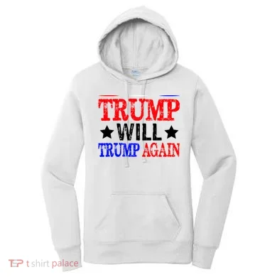 Trump Will Trump Again Women's Hoodie