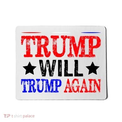 Trump Will Trump Again Mousepad