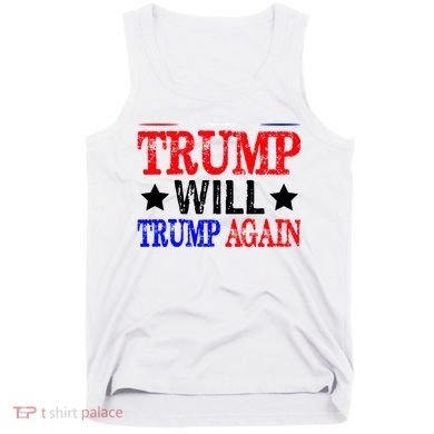 Trump Will Trump Again Tank Top