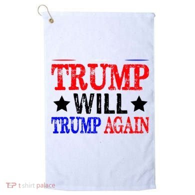 Trump Will Trump Again Golf Towel