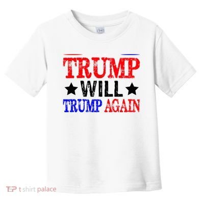 Trump Will Trump Again Toddler T-Shirt