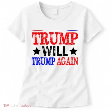 Trump Will Trump Again Women's T-Shirt