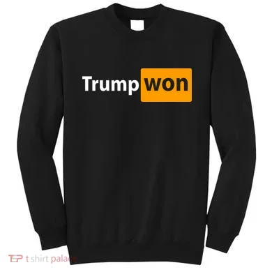 Trump Won Sweatshirt