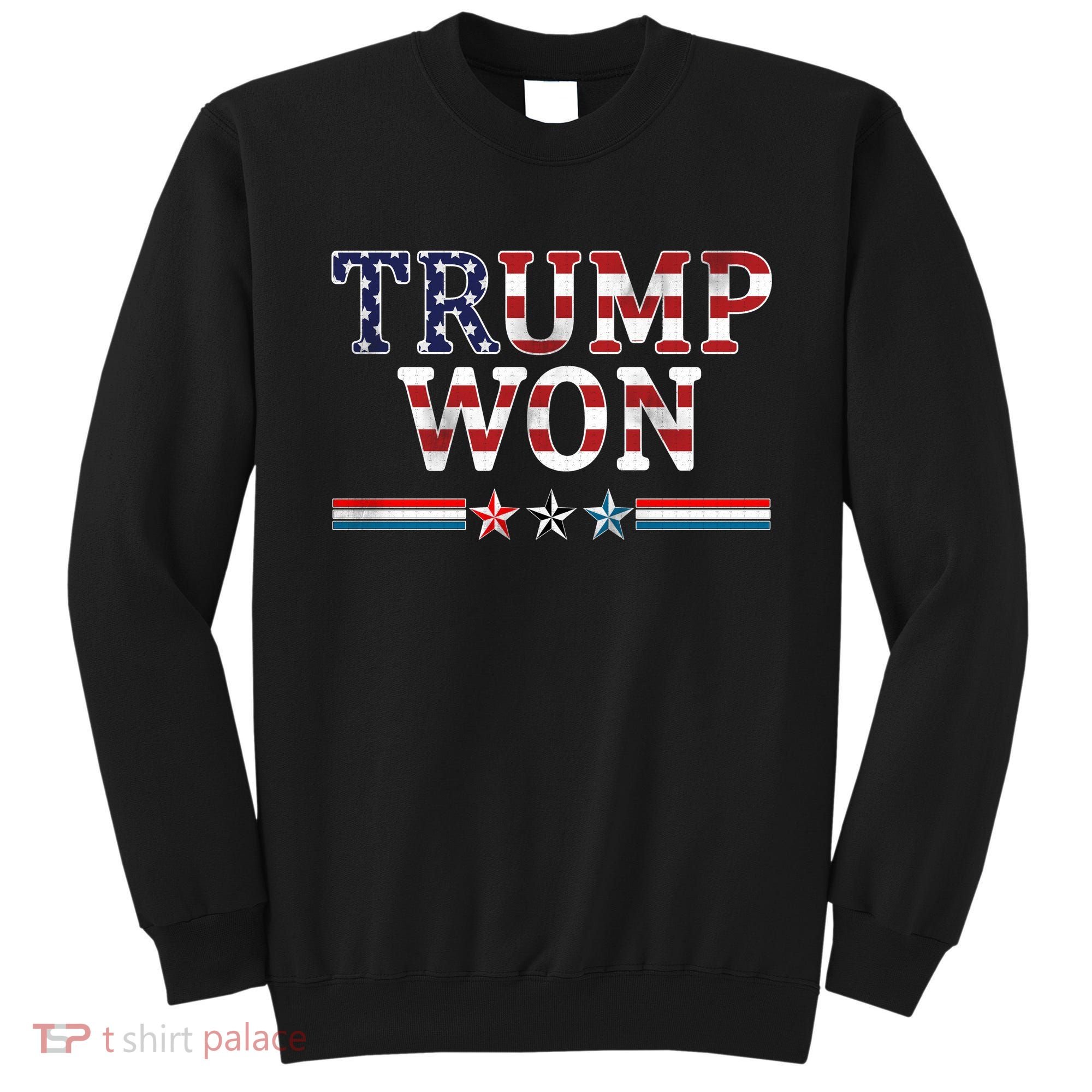 Trump Won American Flag Pro Republican Sweatshirt