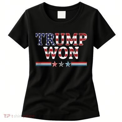 Trump Won American Flag Pro Republican Women's T-Shirt