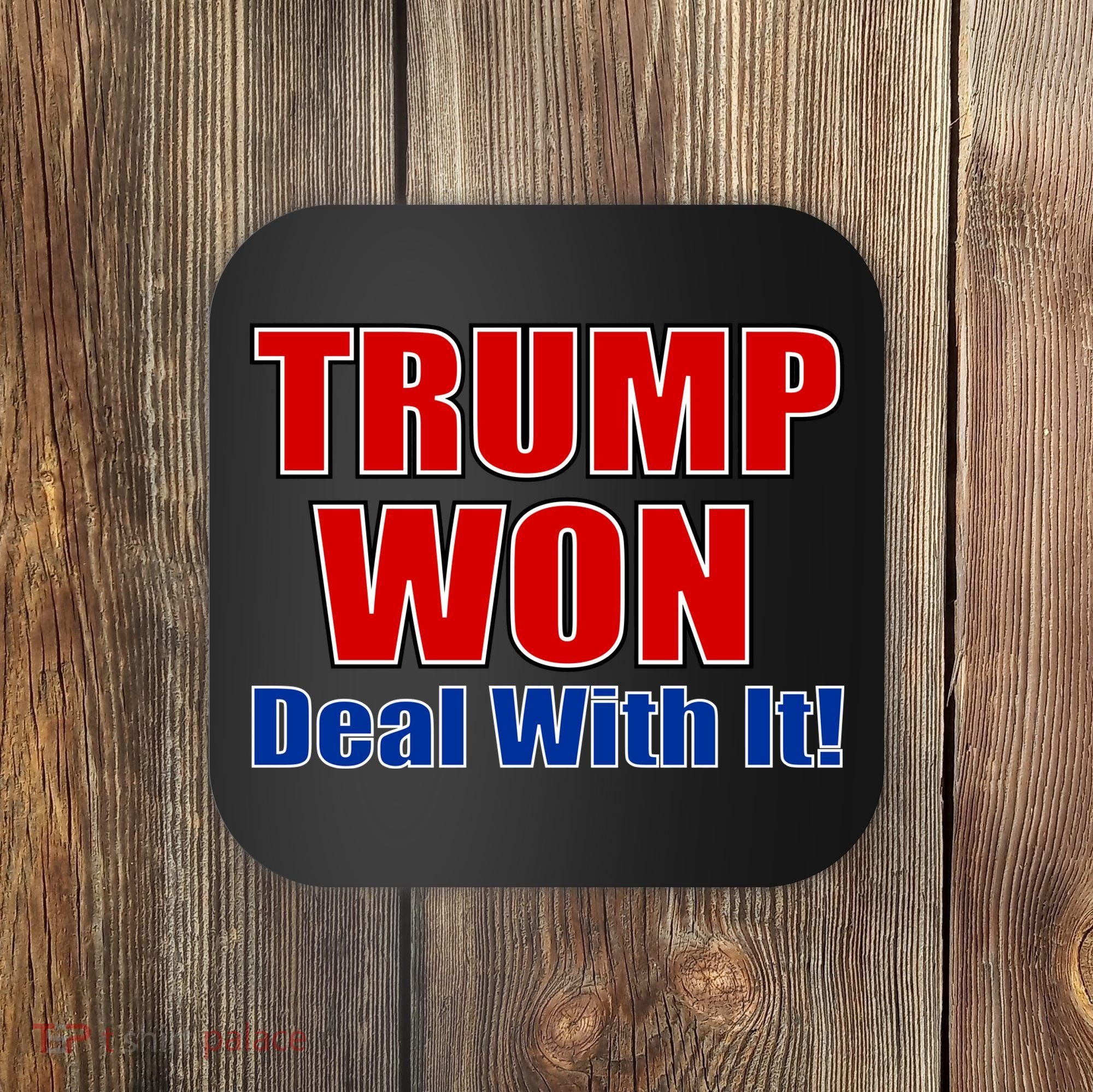Trump Won Deal With It Coaster