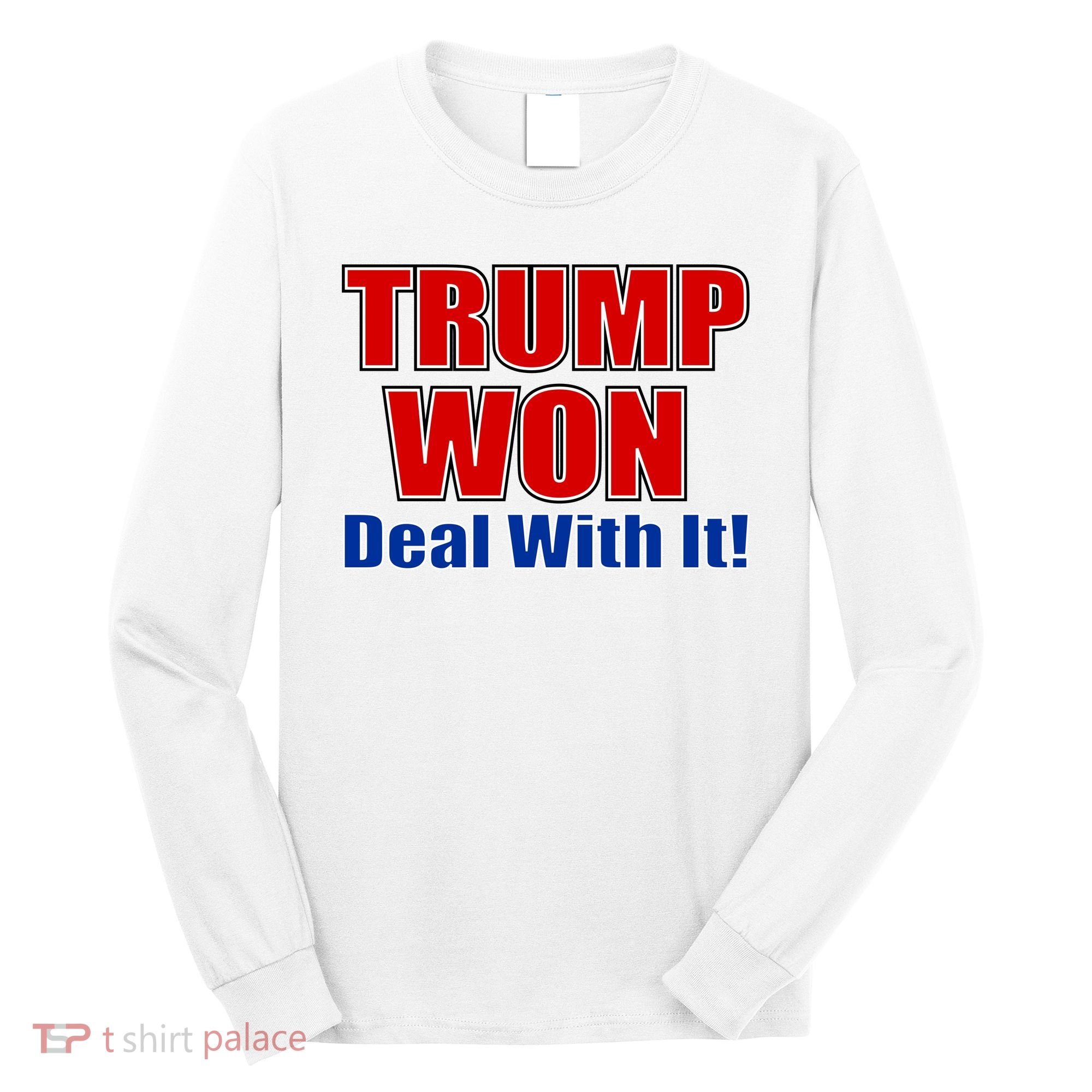 Trump Won Deal With It Long Sleeve Shirt