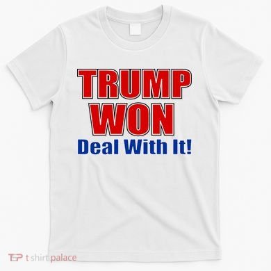 Trump Won Deal With It T-Shirt