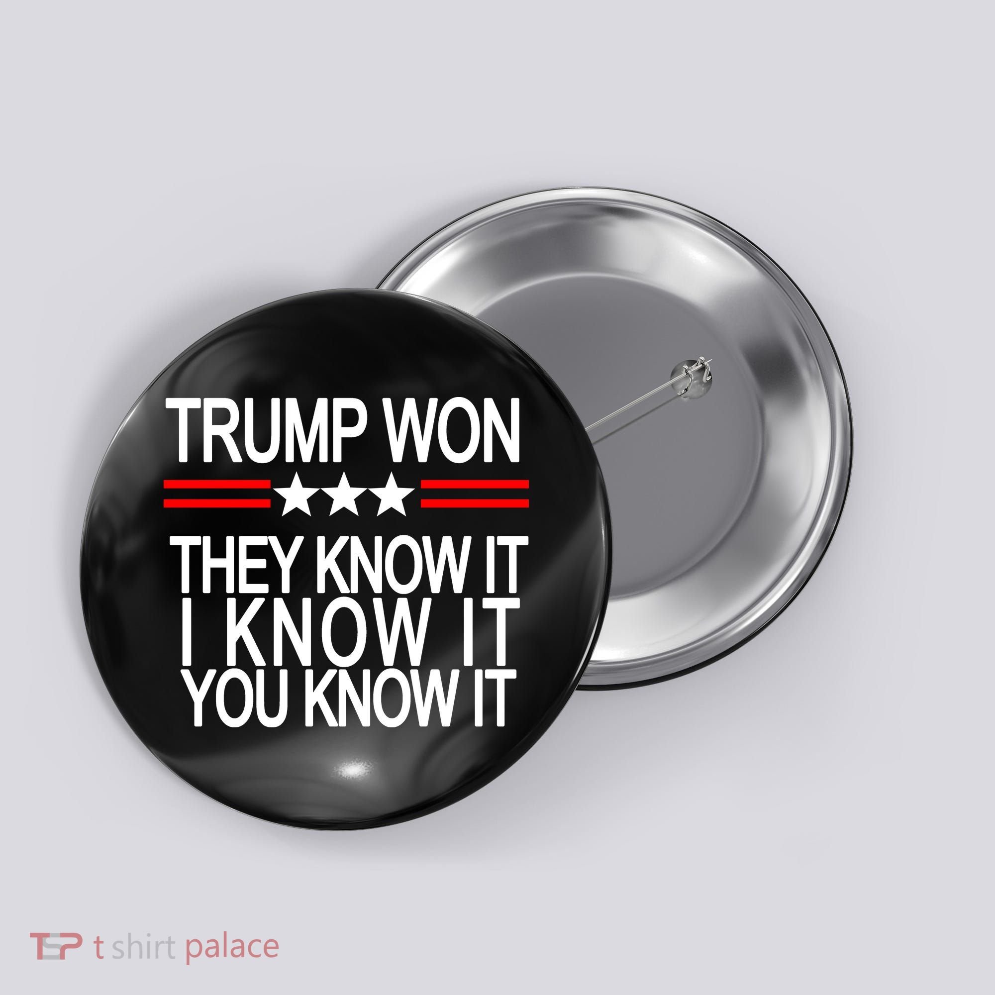 Trump Won They Know It I Know It You Know It Button