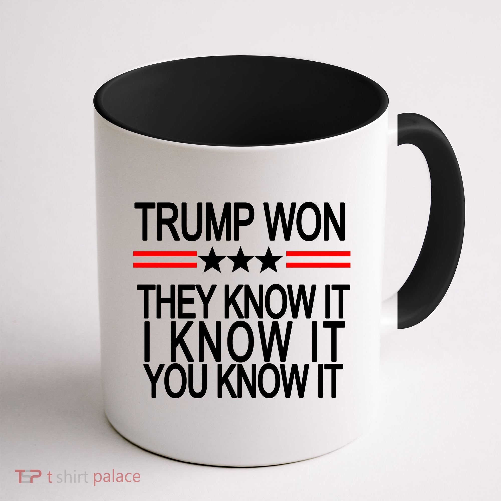 Trump Won They Know It I Know It You Know It Coffee Mug