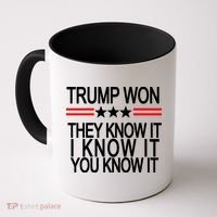 Trump Won They Know It I Know It You Know It Coffee Mug thumb 0