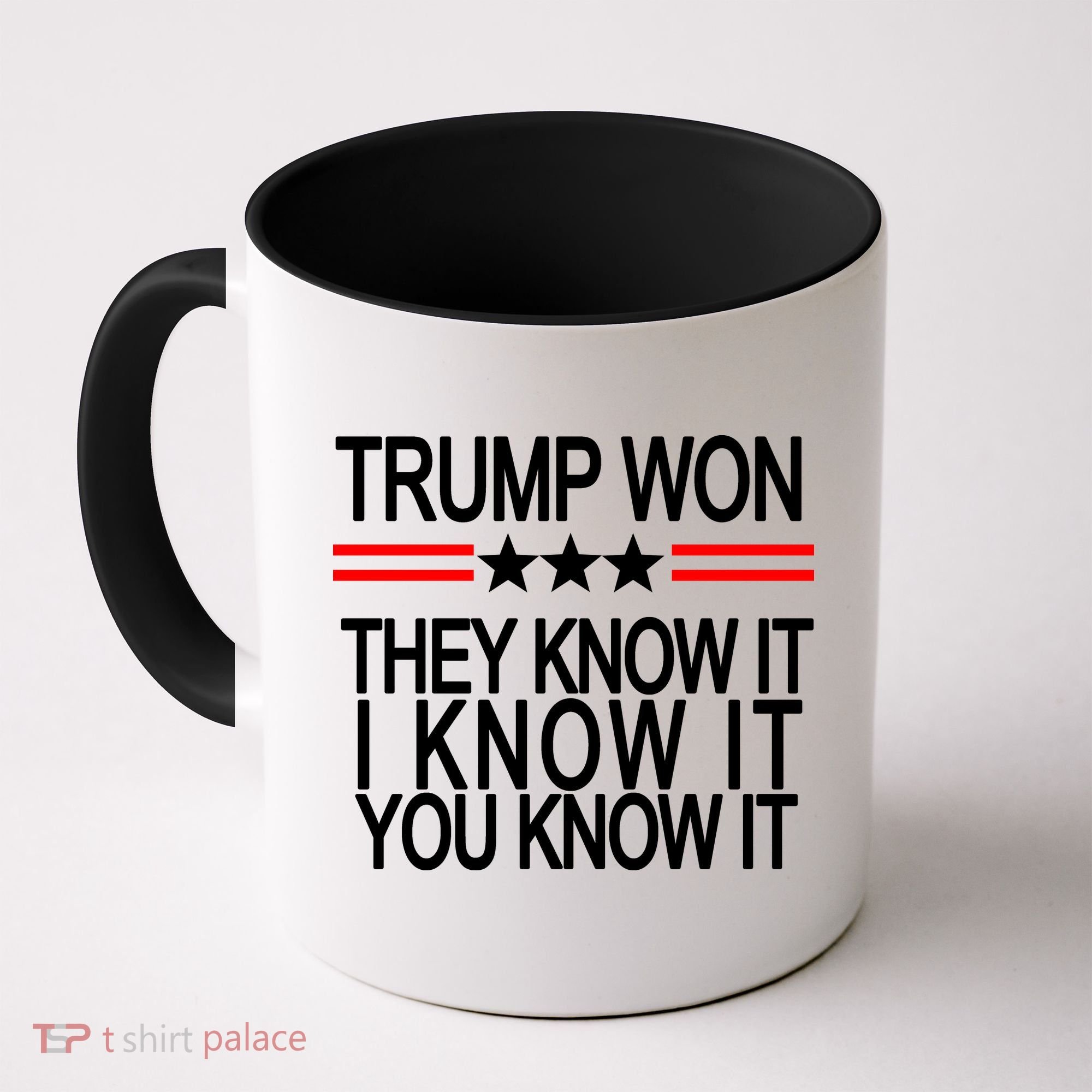 Trump Won They Know It I Know It You Know It Coffee Mug