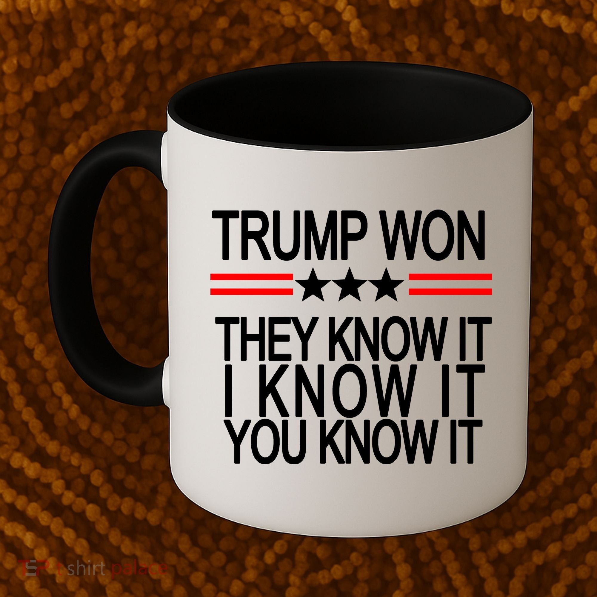Trump Won They Know It I Know It You Know It Coffee Mug