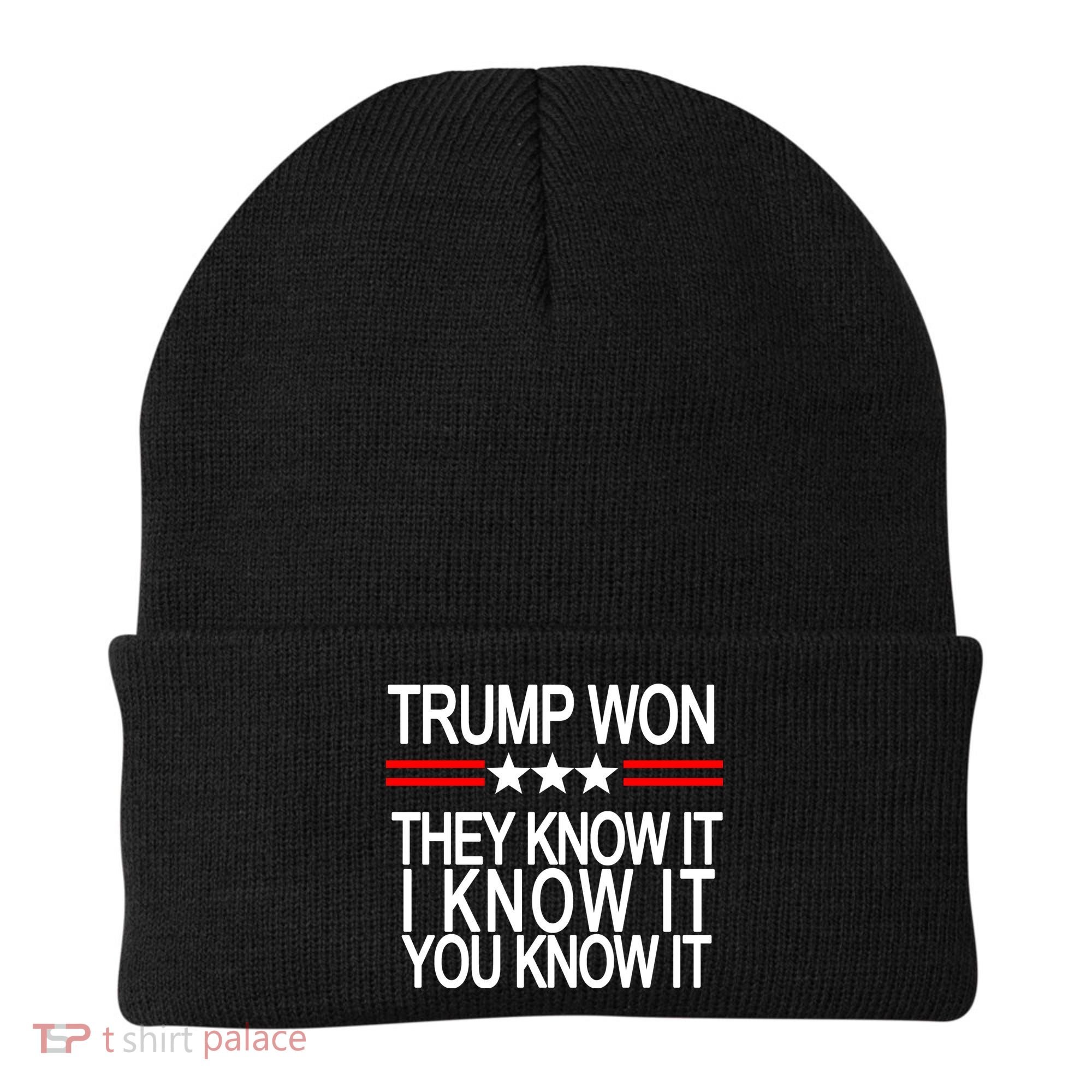 Trump Won They Know It I Know It You Know It Beanie
