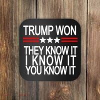 Trump Won They Know It I Know It You Know It Coaster thumb 0