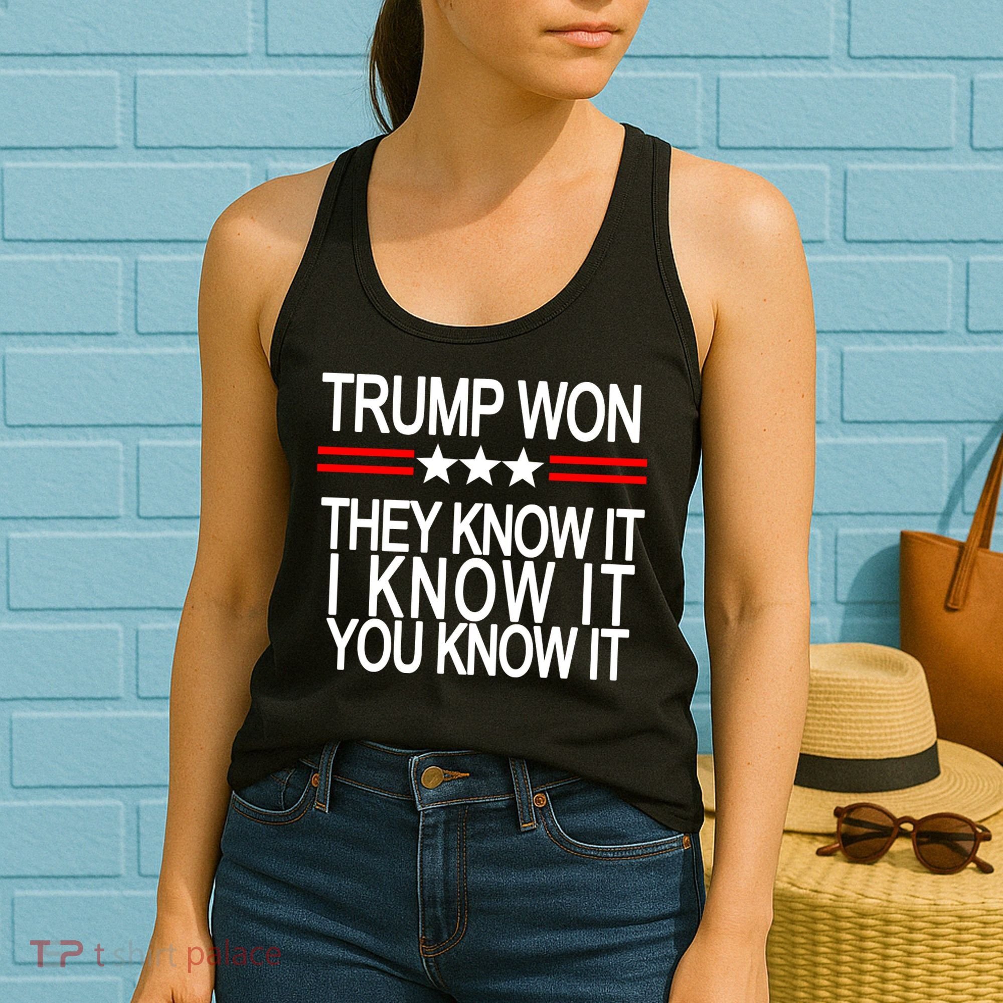 Trump Won They Know It I Know It You Know It Women's Tank Top