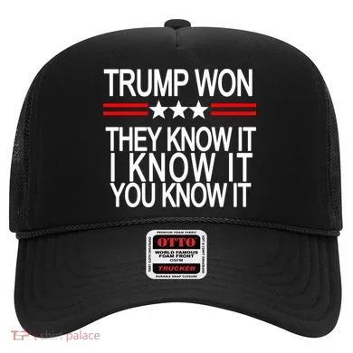 Trump Won They Know It I Know It You Know It Hat