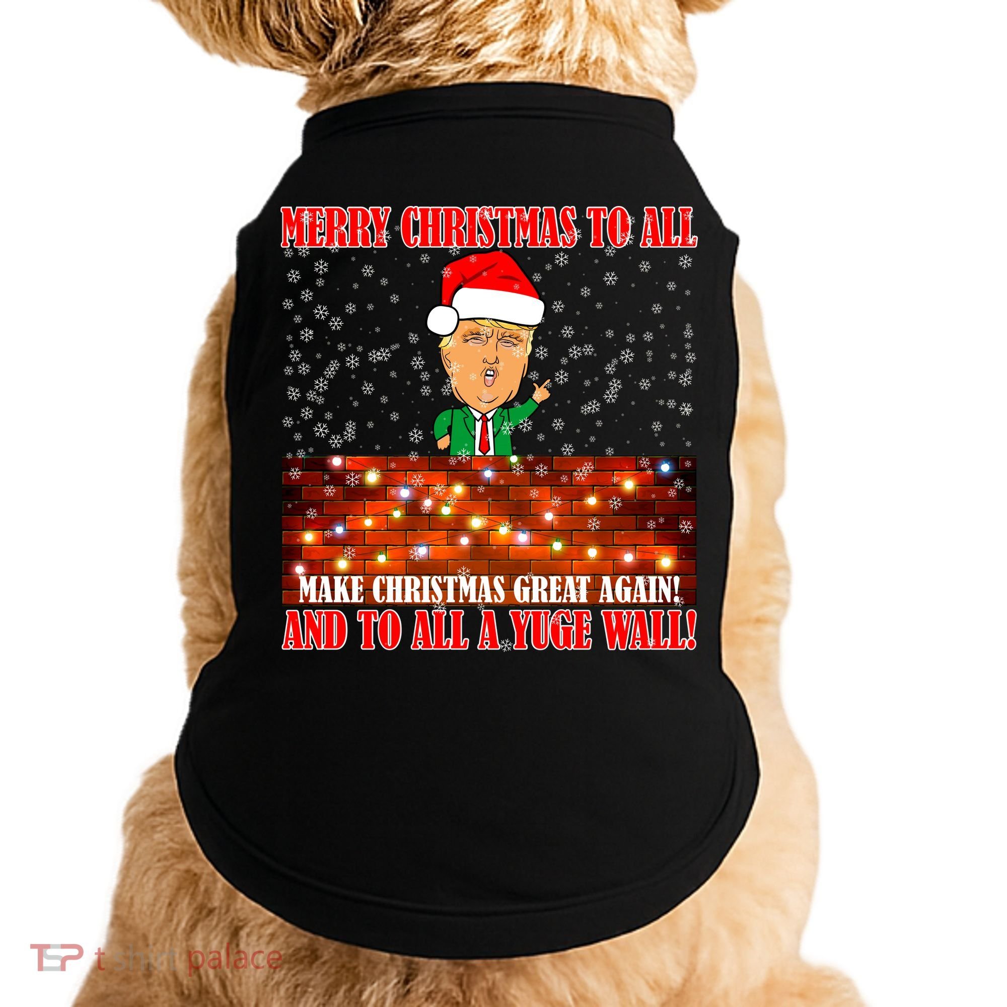 Trump Yuge Merry Chrsitmas To All & Build A Wall Doggie Tank