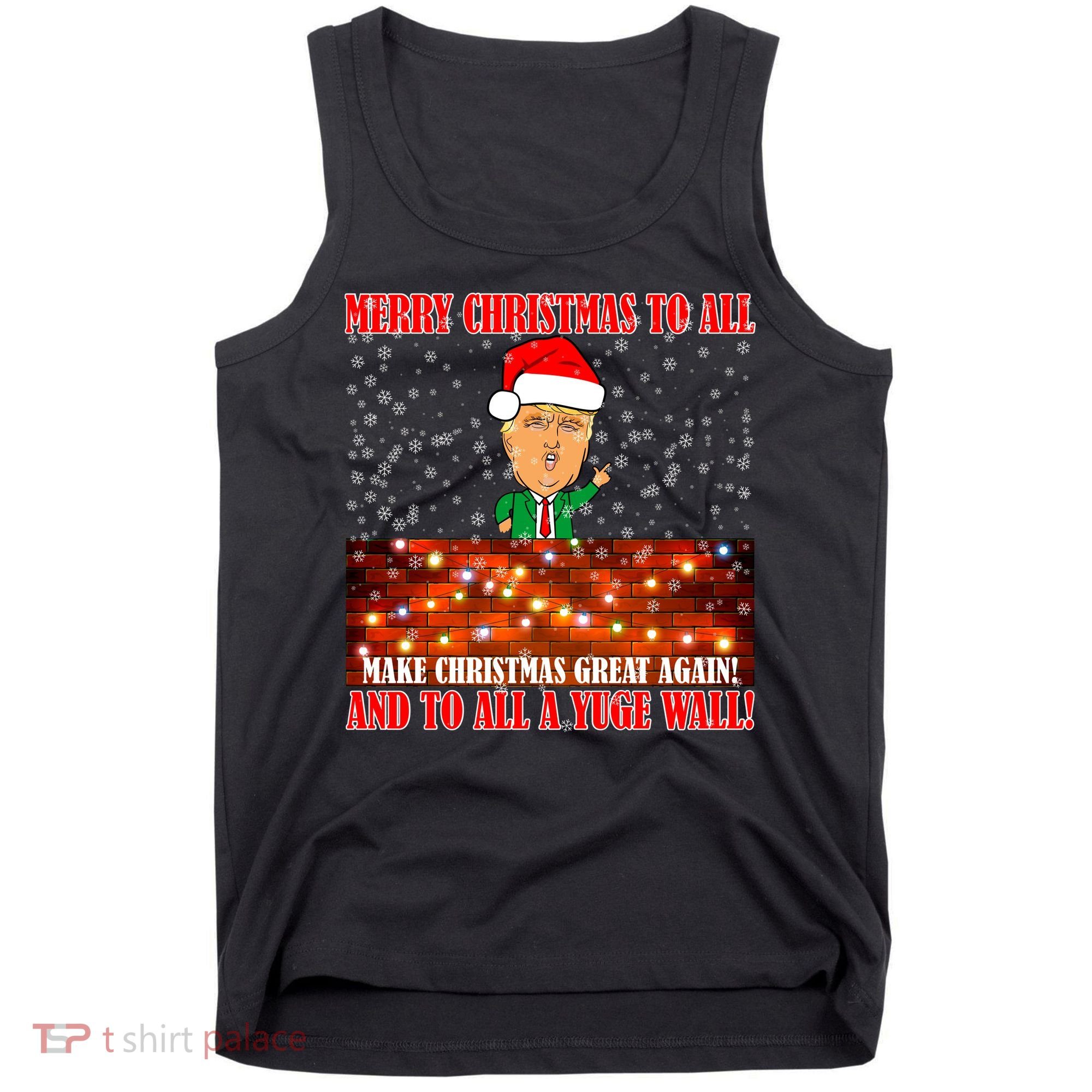 Trump Yuge Merry Chrsitmas To All & Build A Wall Tank Top