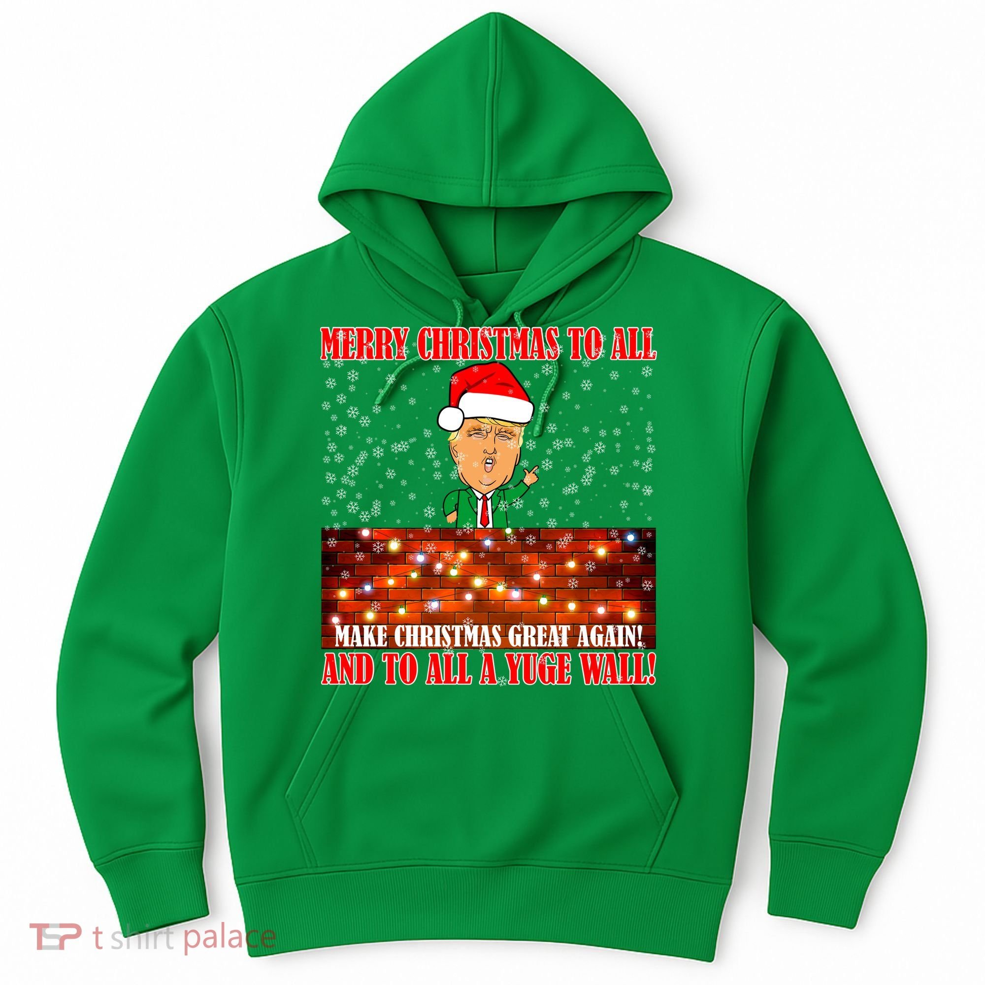 Trump Yuge Merry Chrsitmas To All & Build A Wall Hoodie