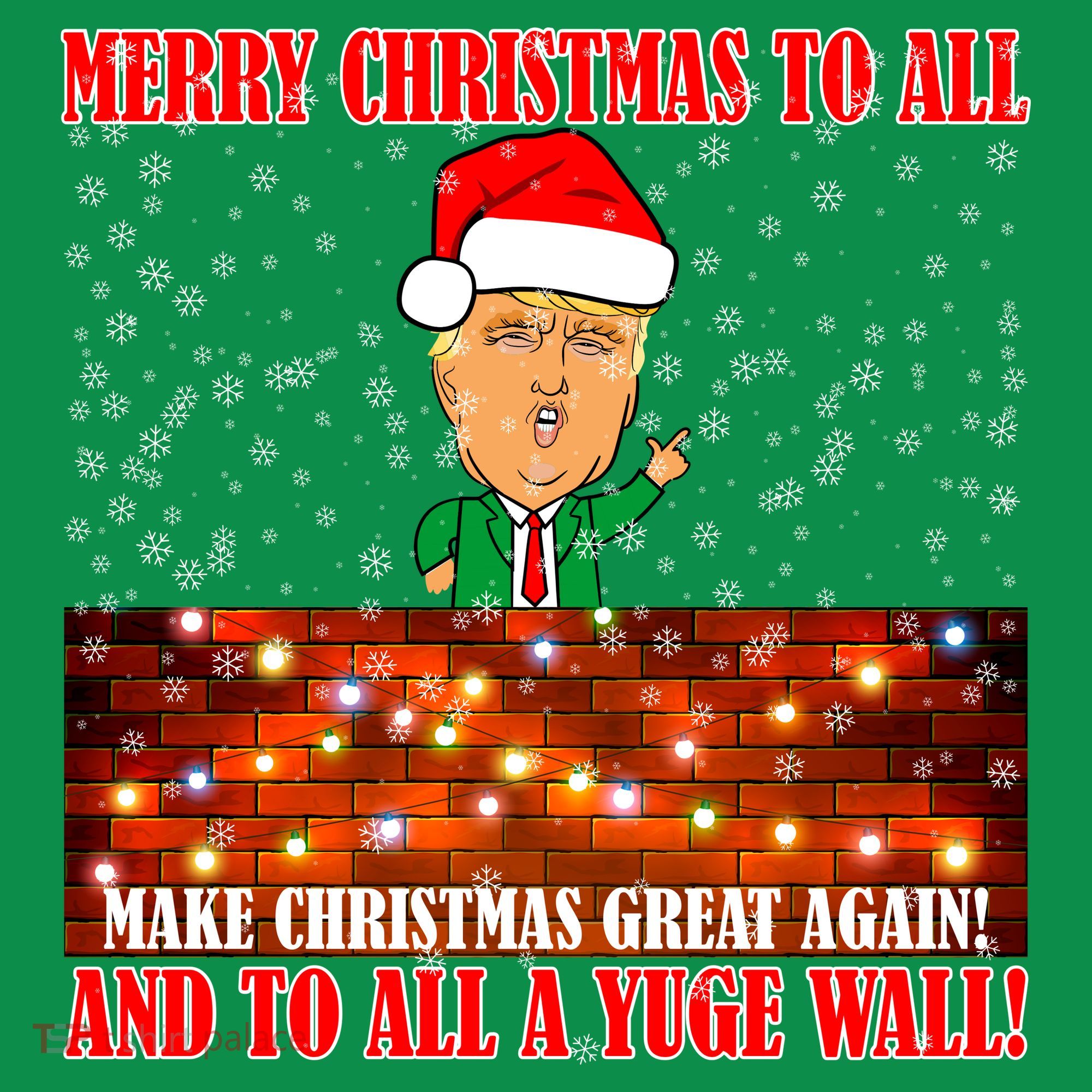 Trump Yuge Merry Chrsitmas To All & Build A Wall Sweatshirt