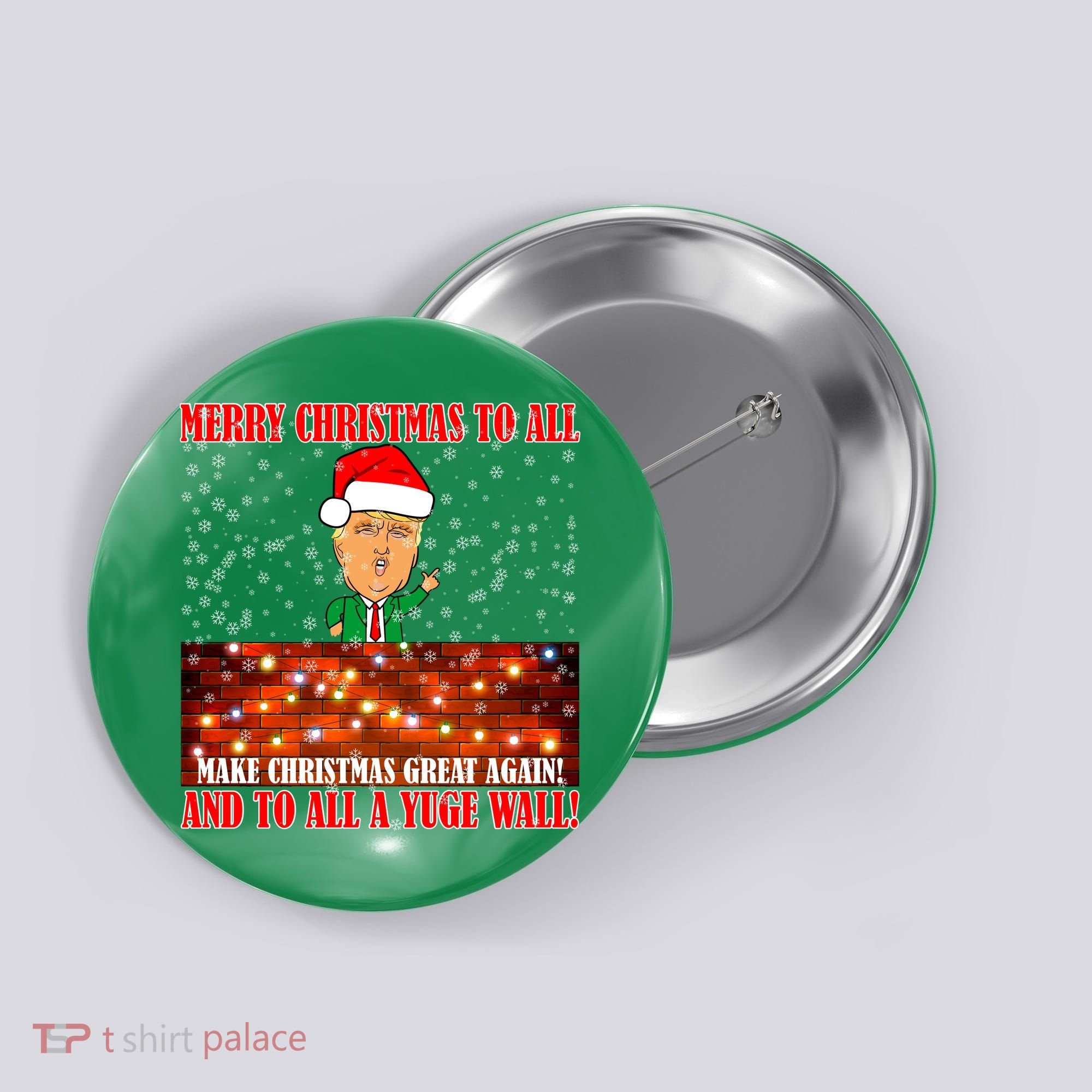 Trump Yuge Merry Chrsitmas To All & Build A Wall Button