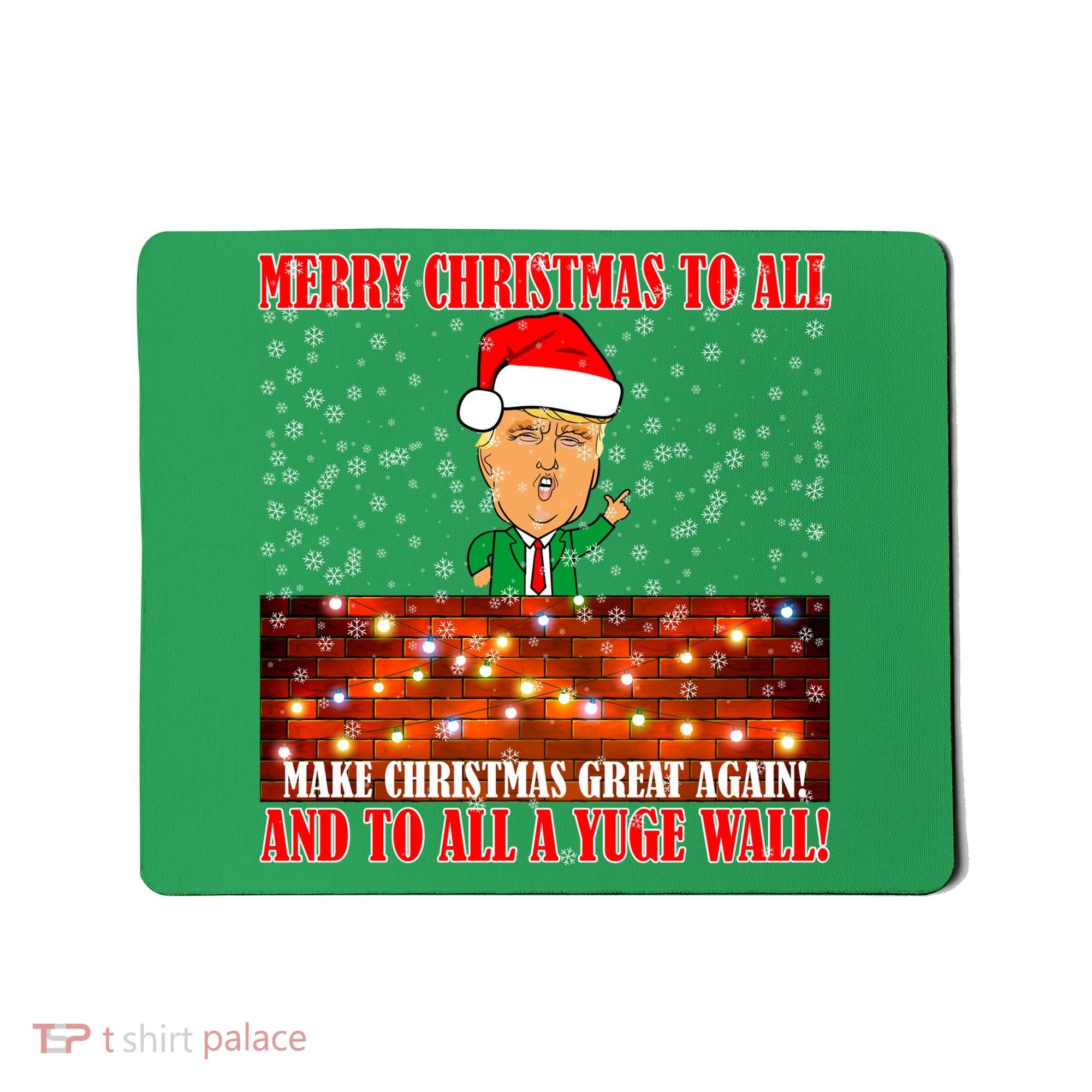 Trump Yuge Merry Chrsitmas To All & Build A Wall Mousepad