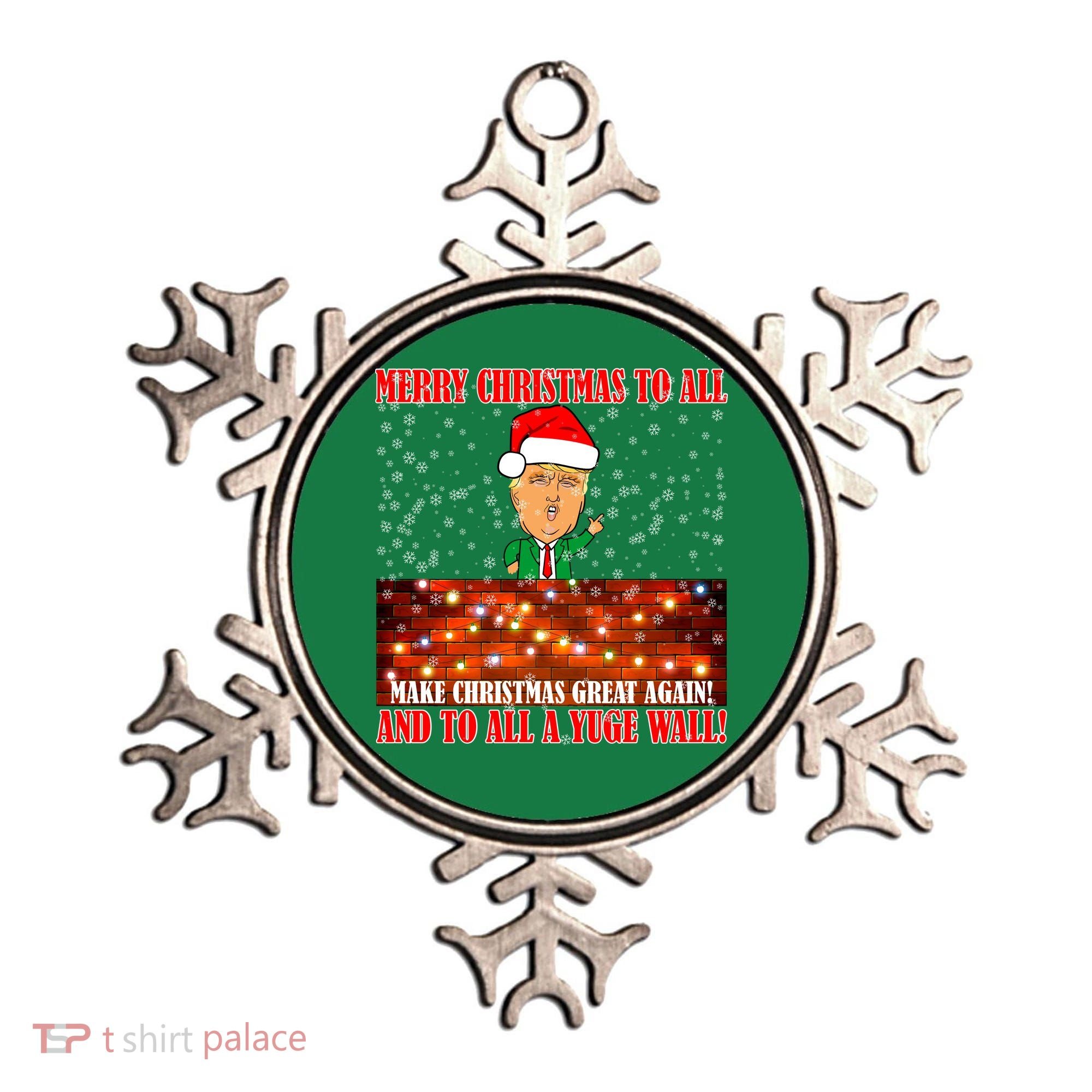 Trump Yuge Merry Chrsitmas To All & Build A Wall Ornament