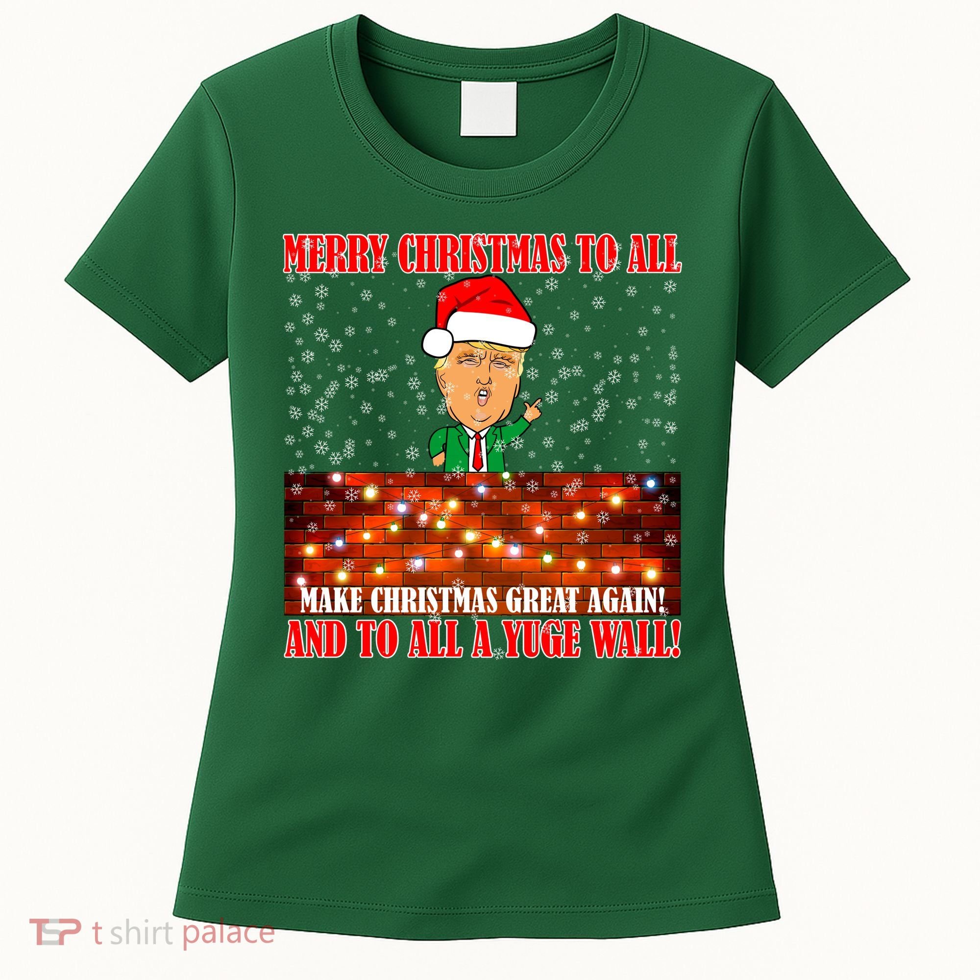 Trump Yuge Merry Chrsitmas To All & Build A Wall Women's T-Shirt