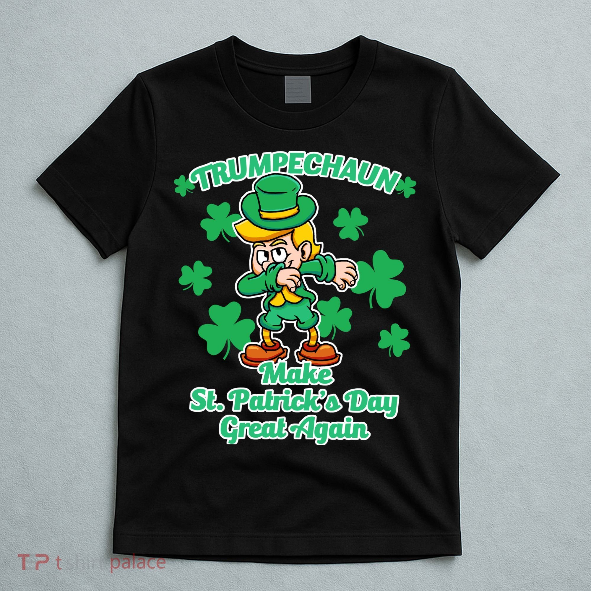 Trumpechaun - Make St Patrick's Day Great Again T-Shirt