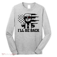 Trumpinator I'll Be Back 2024 Pro Trump Long Sleeve Shirt thumb 0