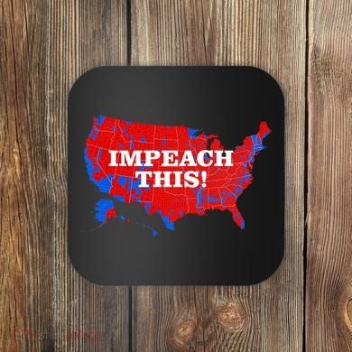 Trump's Impeachment Map Impeach This! Coaster