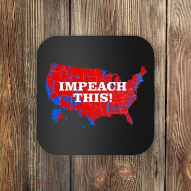 Trump's Impeachment Map Impeach This! Coaster