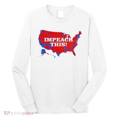 Trump's Impeachment Map Impeach This! Long Sleeve Shirt