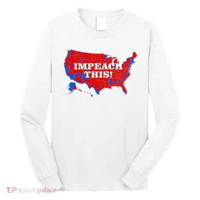 Trump's Impeachment Map Impeach This! Long Sleeve Shirt