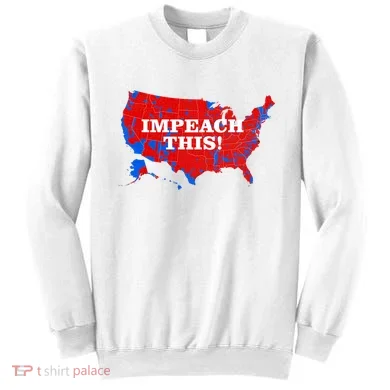 Trump's Impeachment Map Impeach This! Sweatshirt
