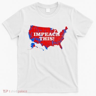 Trump's Impeachment Map Impeach This! T-Shirt