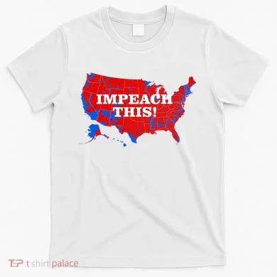 Trump's Impeachment Map Impeach This! T-Shirt