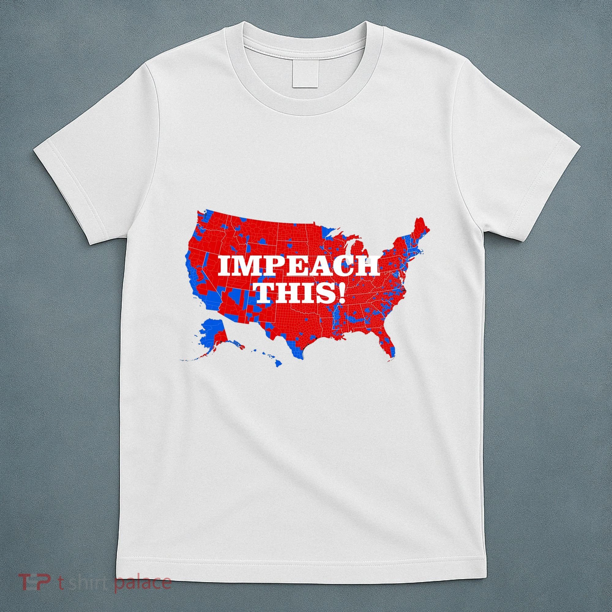 Trump's Impeachment Map Impeach This! T-Shirt