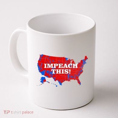 Trump's Impeachment Map Impeach This! Coffee Mug