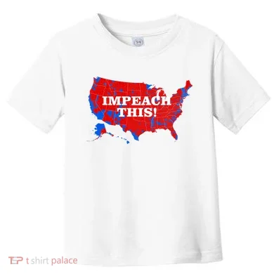 Trump's Impeachment Map Impeach This! Toddler T-Shirt