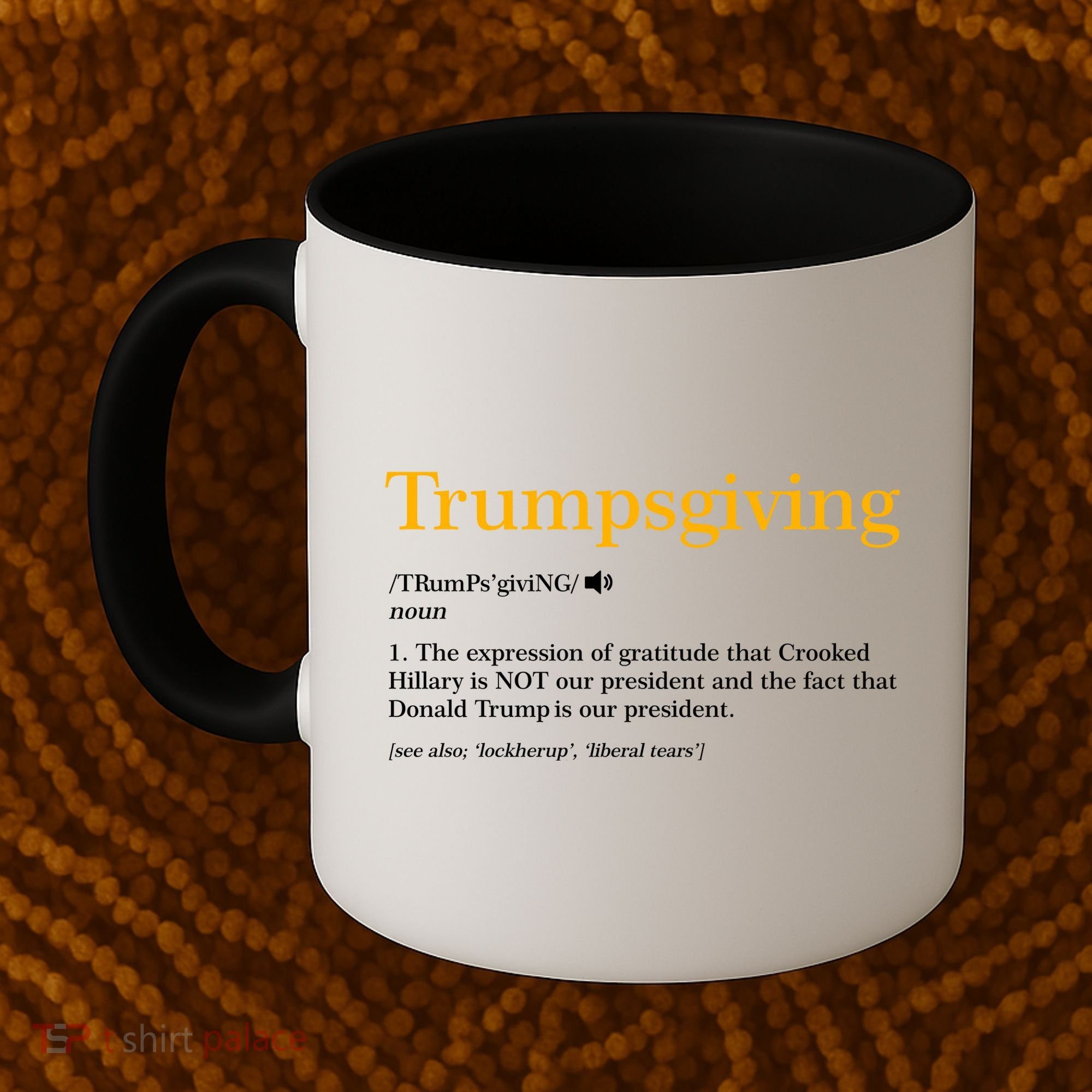 Trumpsgiving Being Thankful for Trump Thanksgiving Coffee Mug