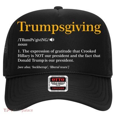 Trumpsgiving Being Thankful for Trump Thanksgiving Hat
