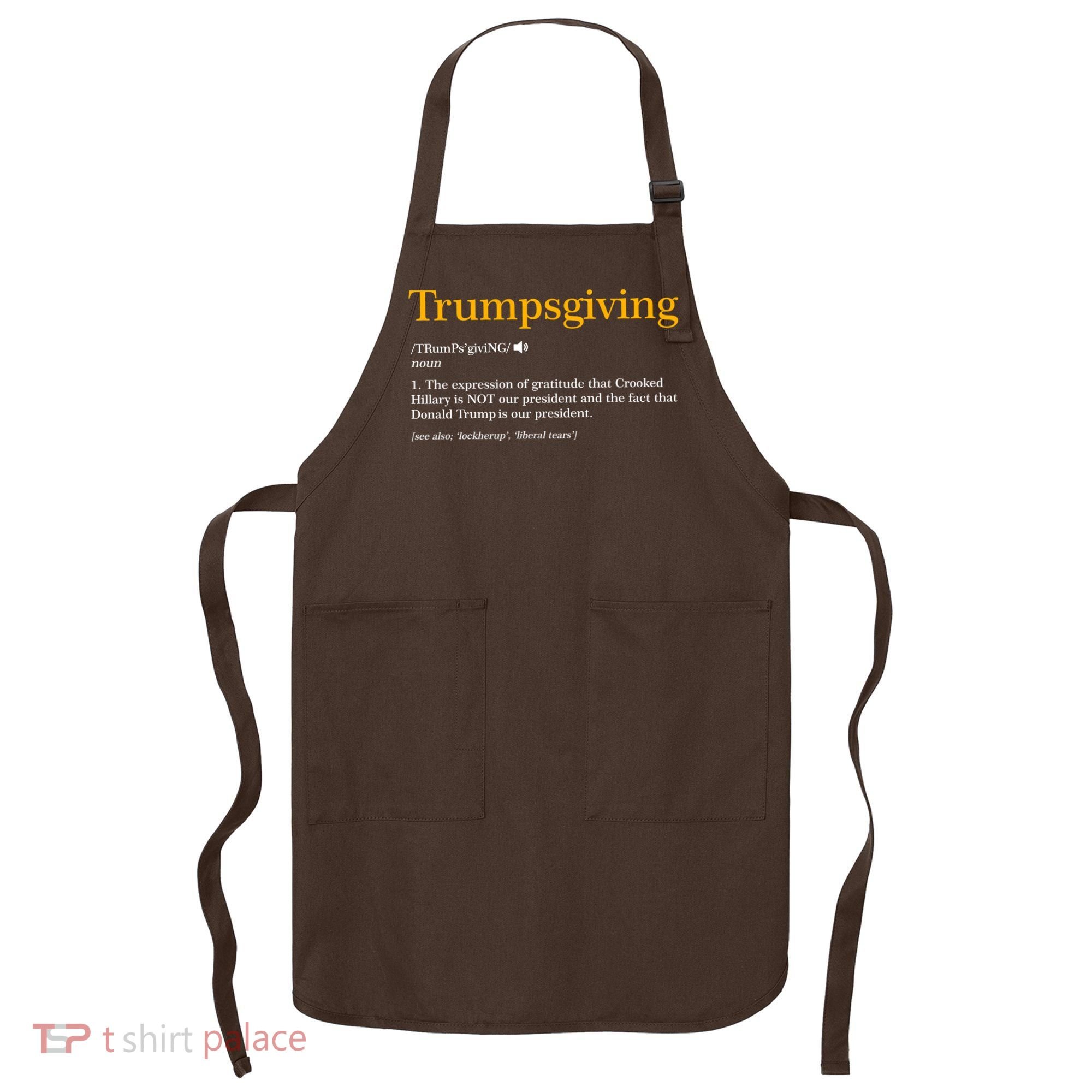 Trumpsgiving Being Thankful for Trump Thanksgiving Apron