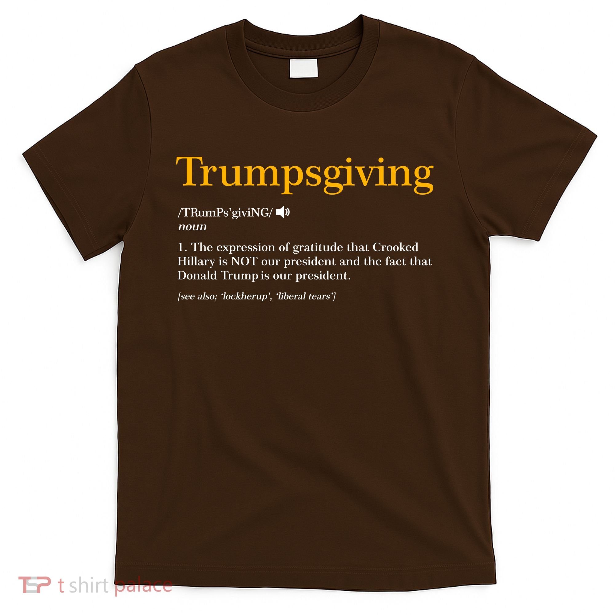 Trumpsgiving Being Thankful for Trump Thanksgiving T-Shirt