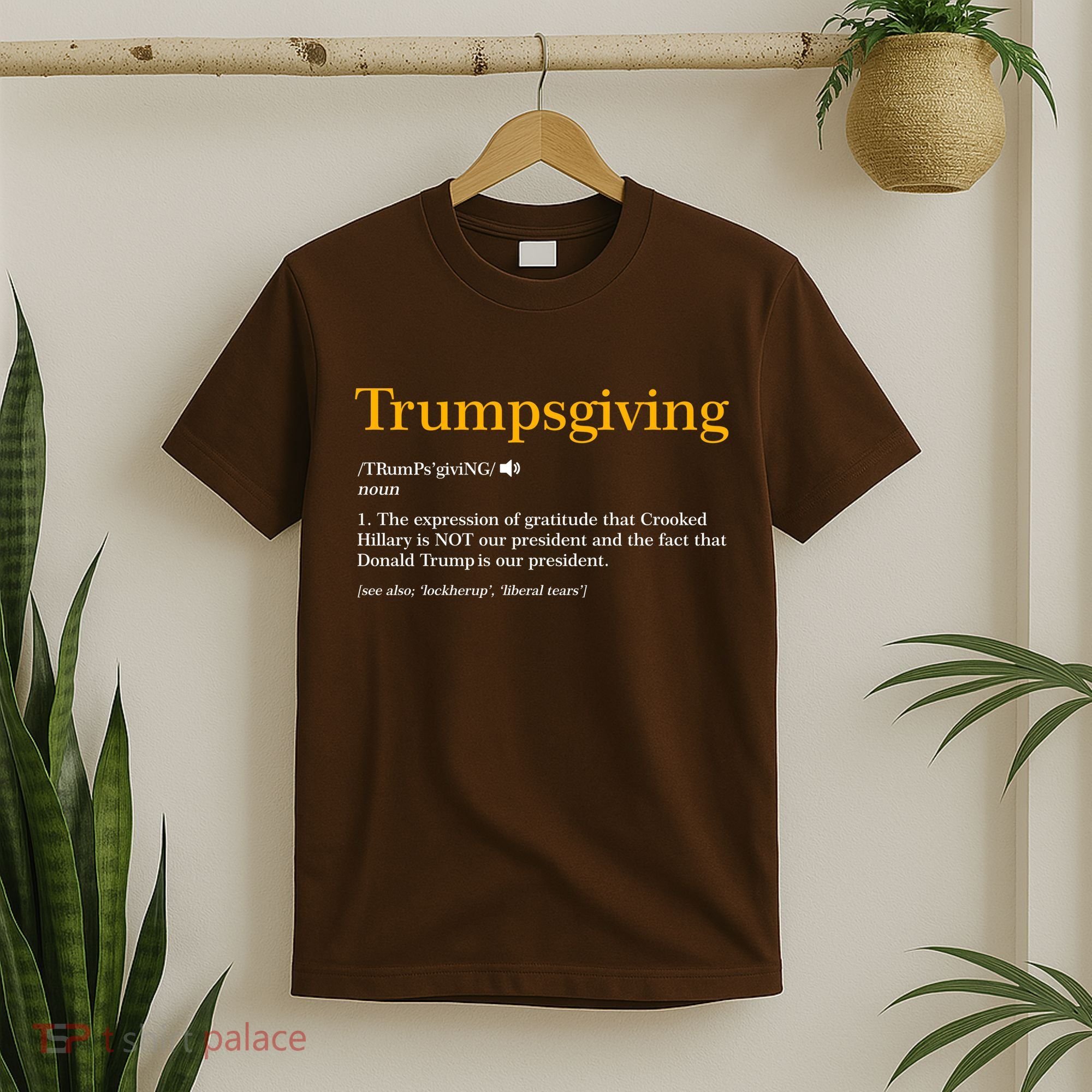 Trumpsgiving Being Thankful for Trump Thanksgiving T-Shirt