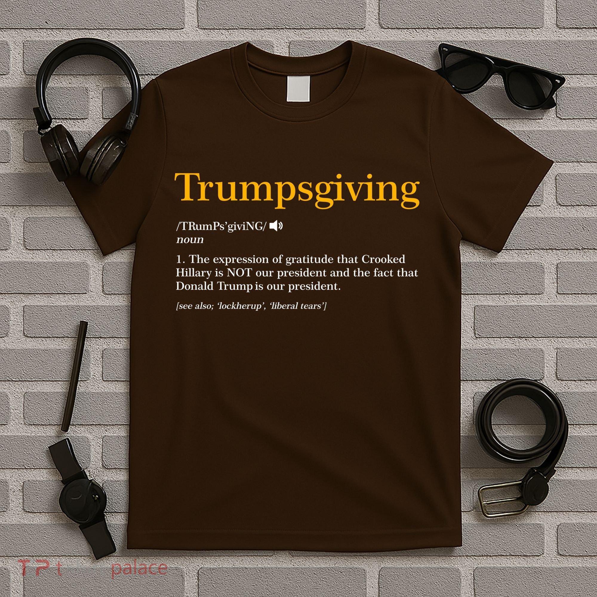 Trumpsgiving Being Thankful for Trump Thanksgiving T-Shirt