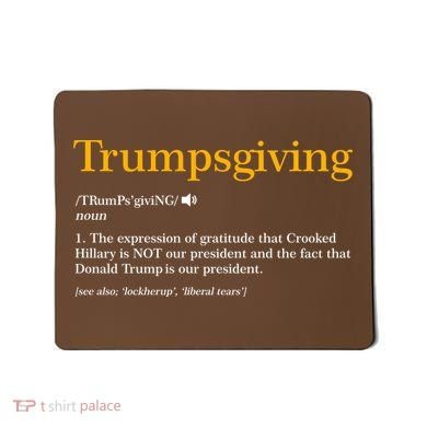 Trumpsgiving Being Thankful for Trump Thanksgiving Mousepad