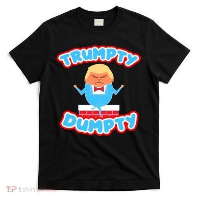 Trumpy Dumpty Funny Donald Trump Brick Wall T-Shirt