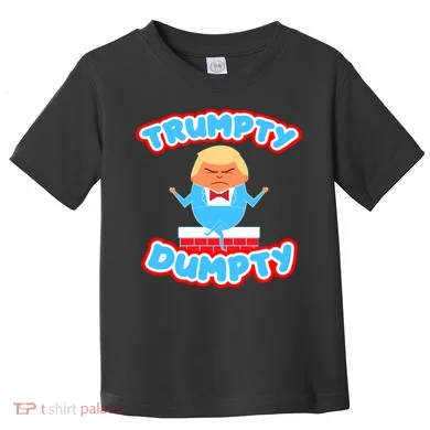 Trumpy Dumpty Funny Donald Trump Brick Wall Toddler T-Shirt